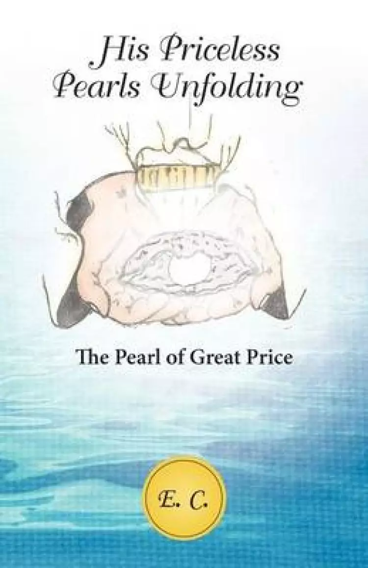 His Priceless Pearls Unfolding: The Pearl of Great Price