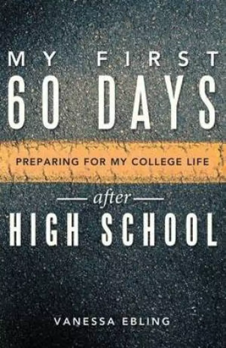 My First 60 Days After High School