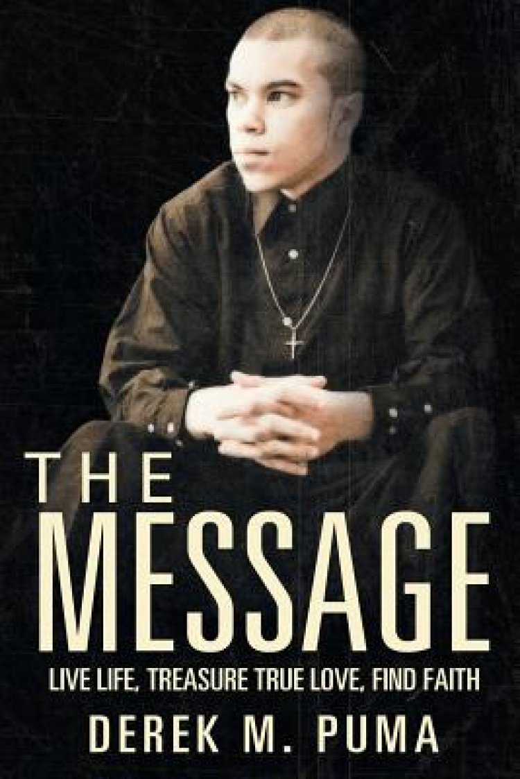 The Message: Live Life, Treasure True Love, Find Faith