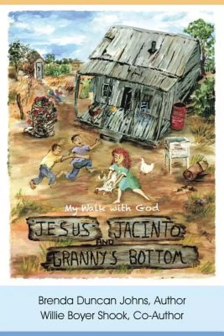 Jesus, Jacinto, and Granny's Bottom: My Walk with God