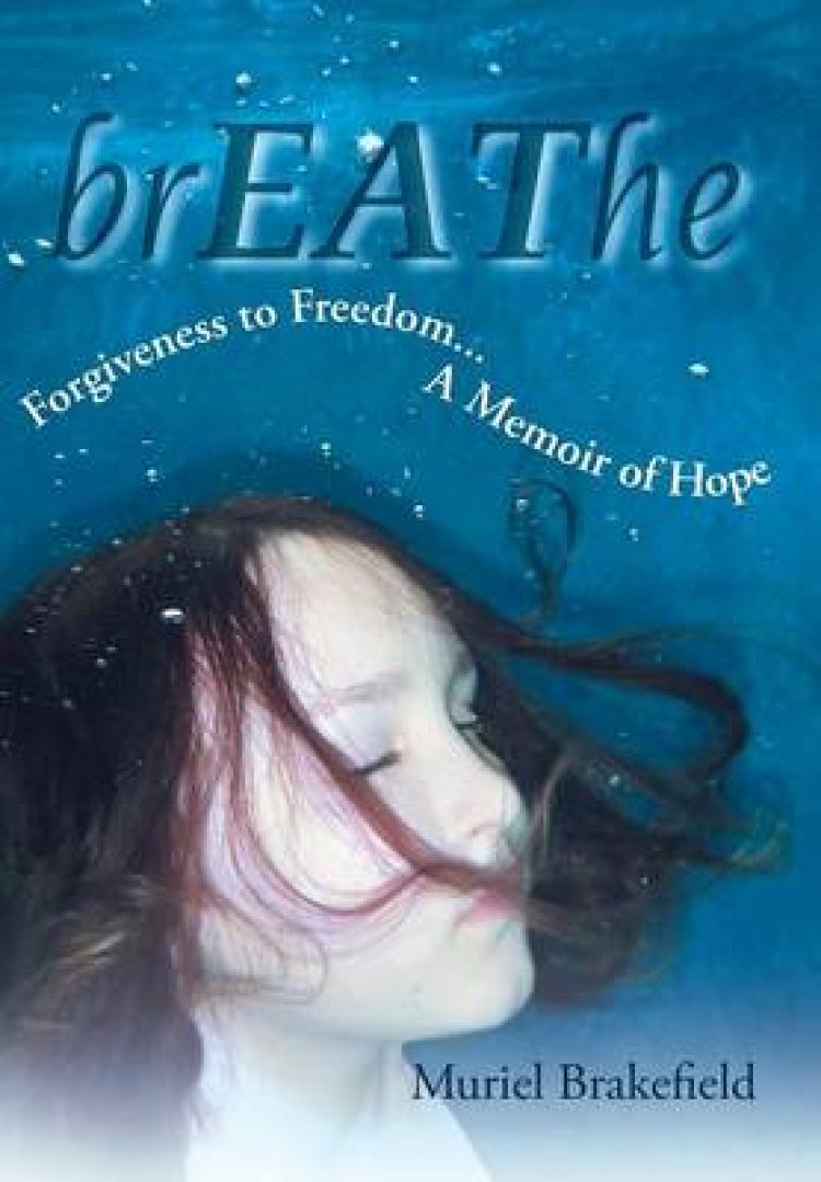 Breathe: Forgiveness to Freedom, a Memoir of Hope