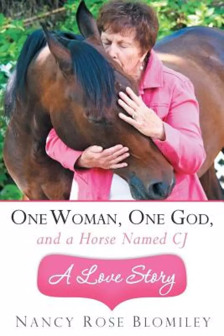 One Woman, One God, and a Horse Named Cj-A Love Story