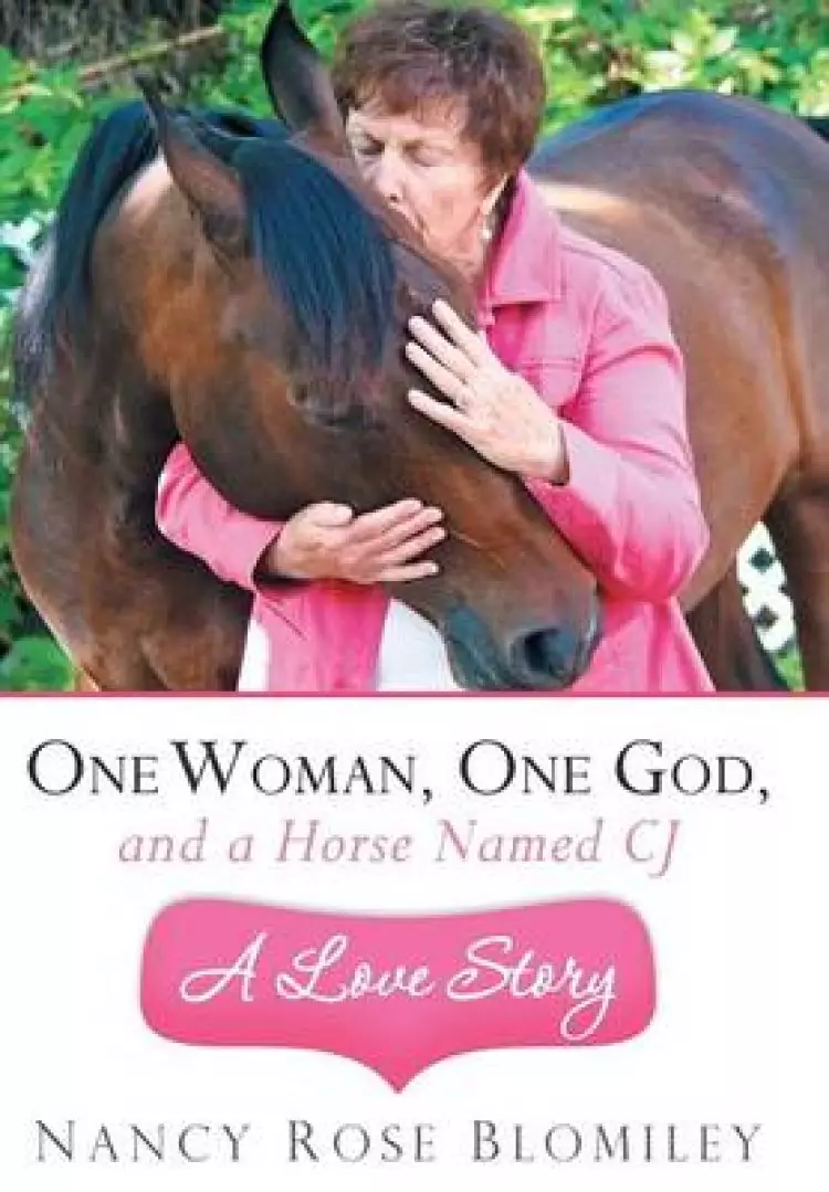 One Woman, One God, and a Horse Named Cj-A Love Story