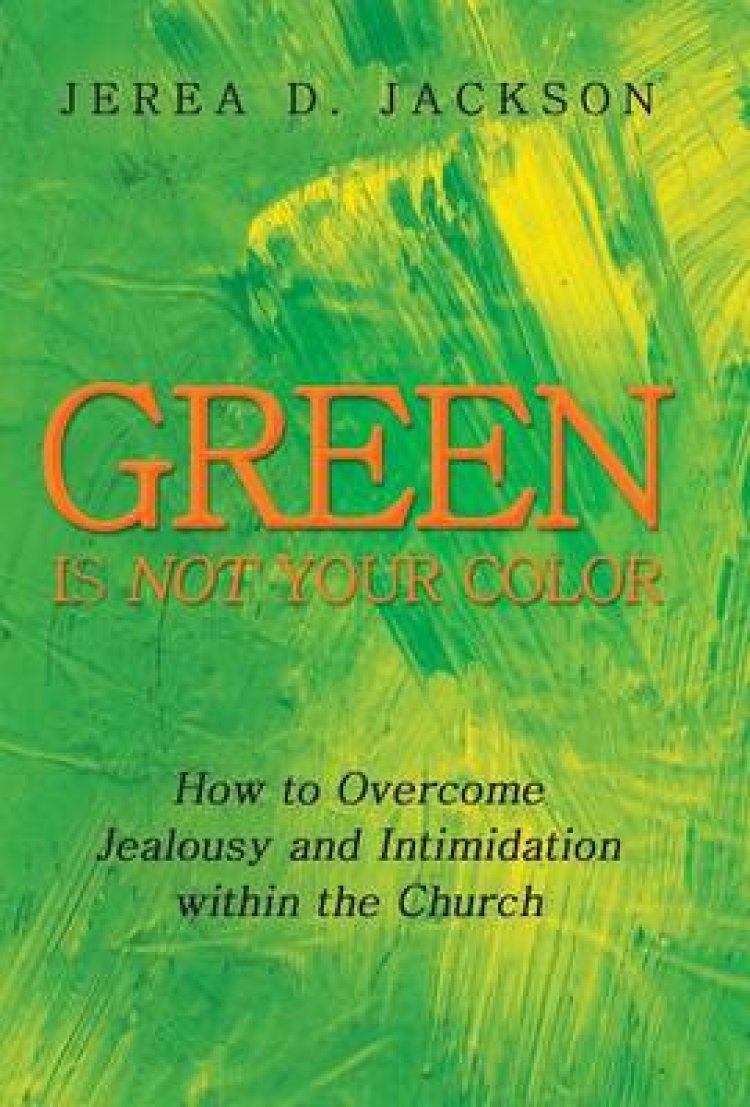 Green Is Not Your Color How to Jealousy and Intimidation