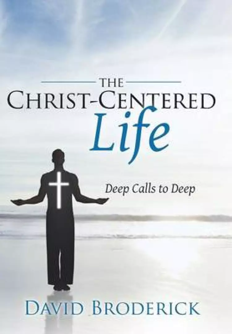The Christ-Centered Life: Deep Calls to Deep