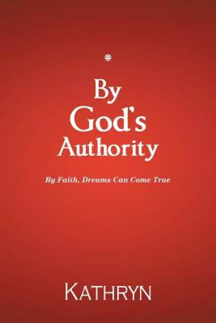 By God's Authority: By Faith, Dreams Can Come True