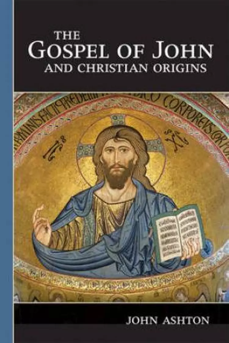 The Gospel of John and Christian Origins