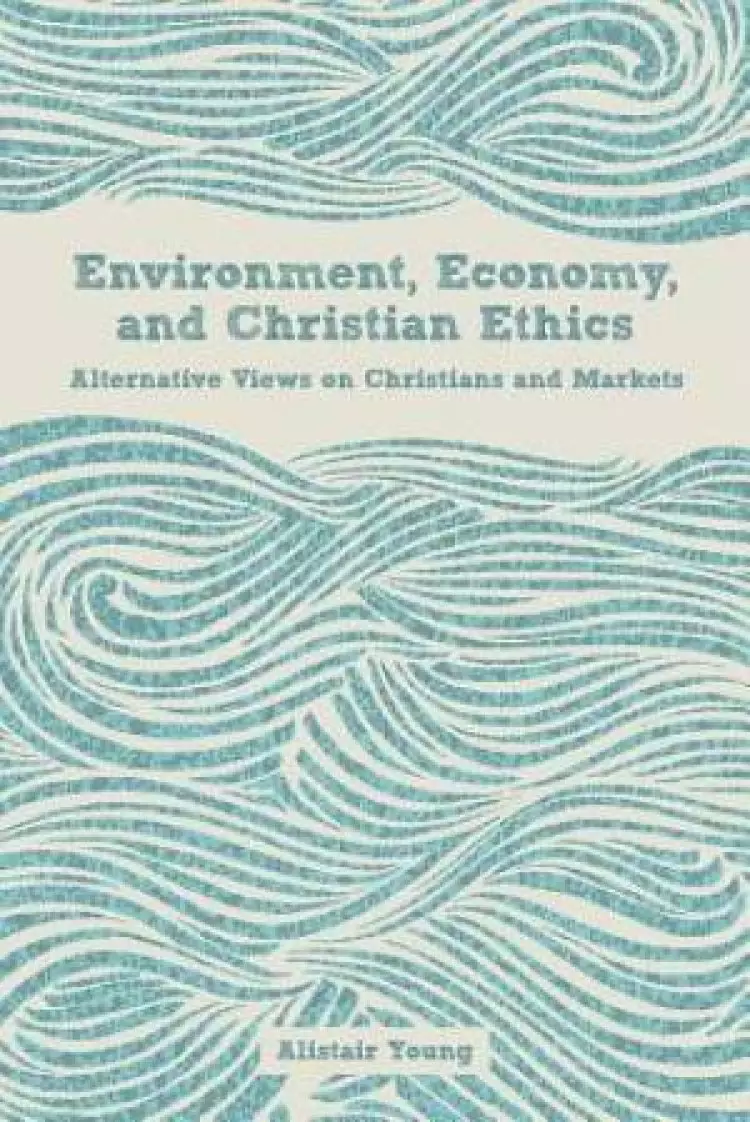 Environment, Economy, and Christian Ethics