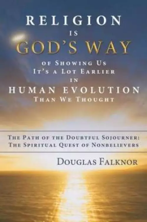 Religion Is God's Way of Showing Us It's a Lot Earlier in Human Evolution Than We Thought