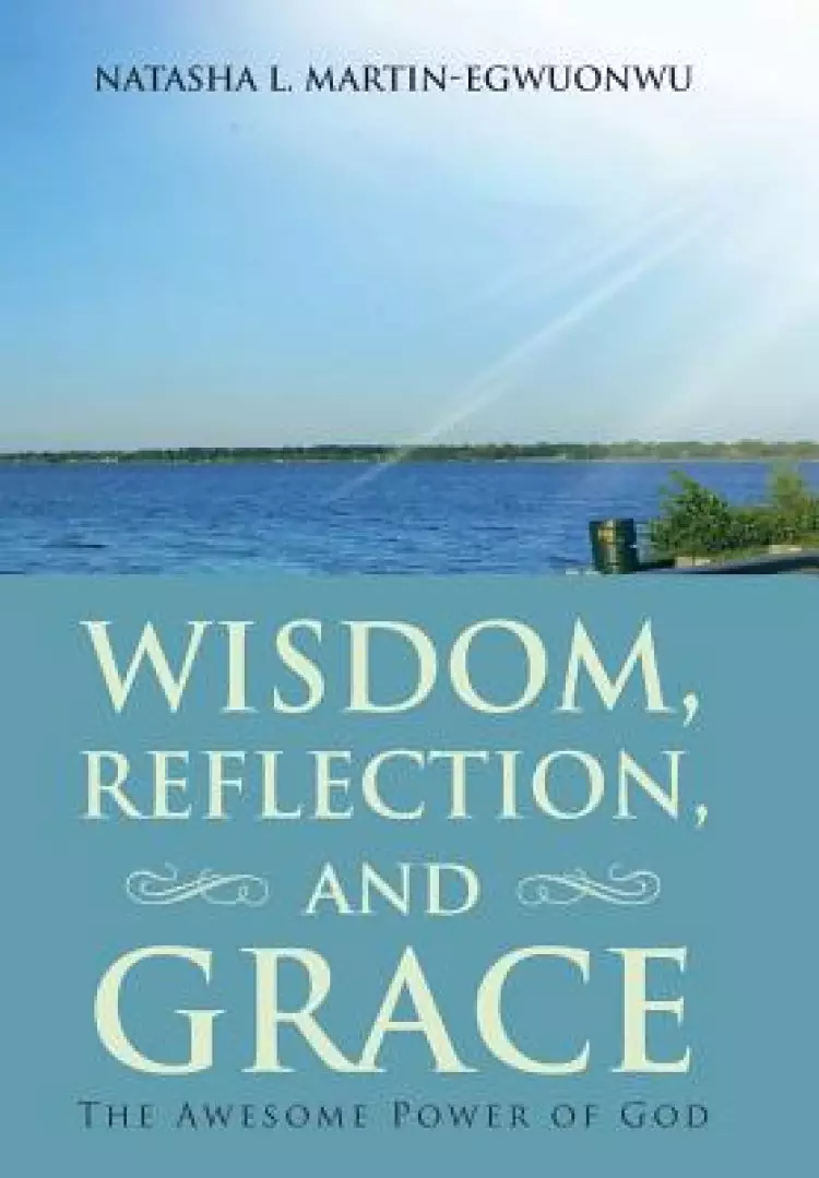 Wisdom, Reflection, and Grace: The Awesome Power of God
