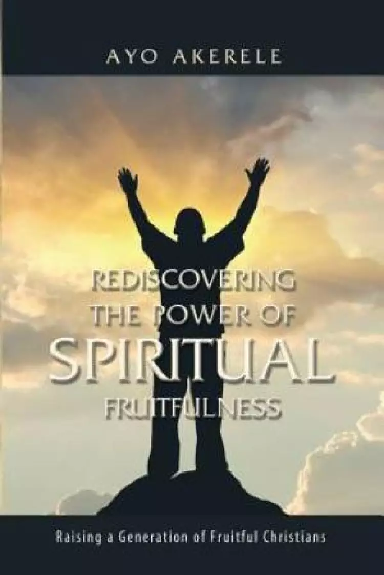 Rediscovering the Power of Spiritual Fruitfulness