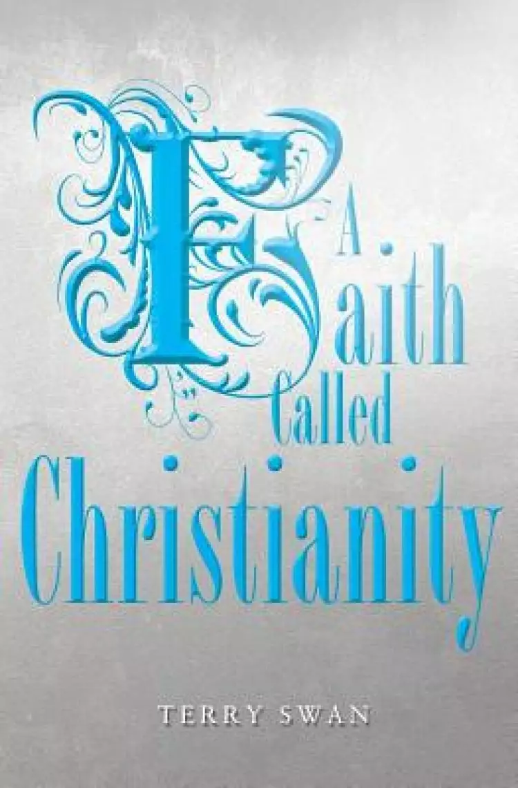 A Faith Called Christianity