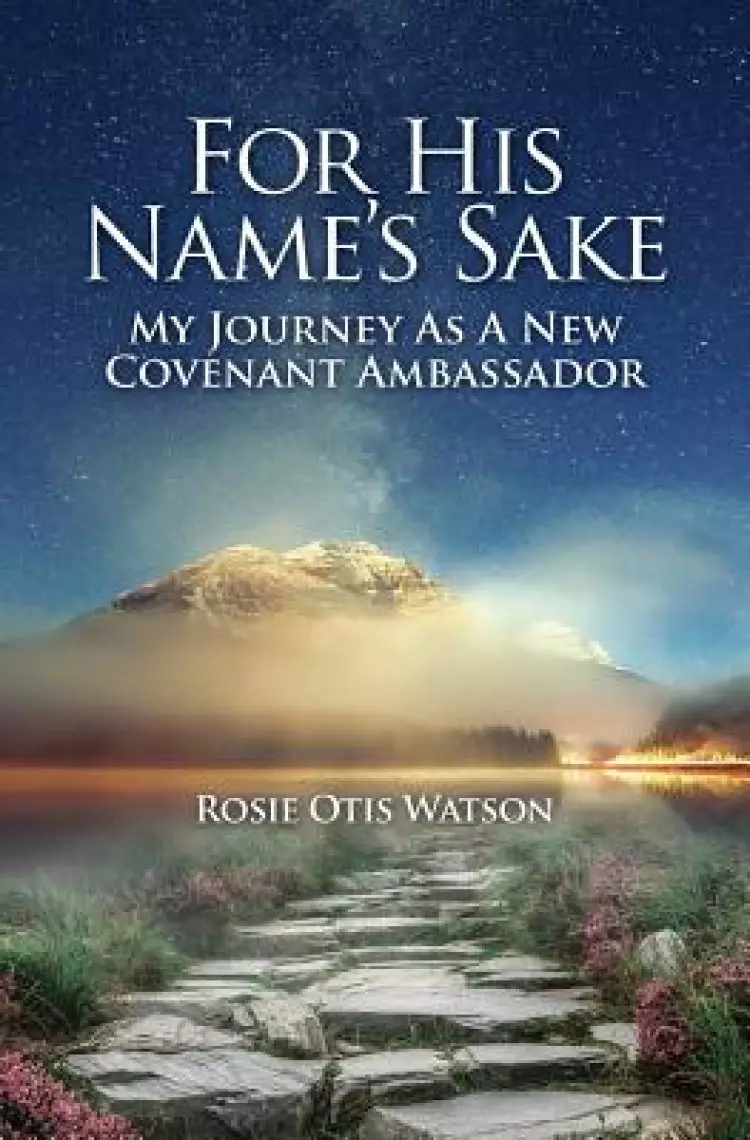 For His Name's Sake: My Journey as a New Covenant Embassador