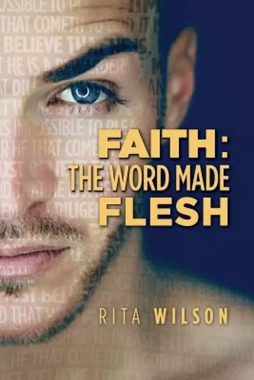 Faith: The Word Made Flesh