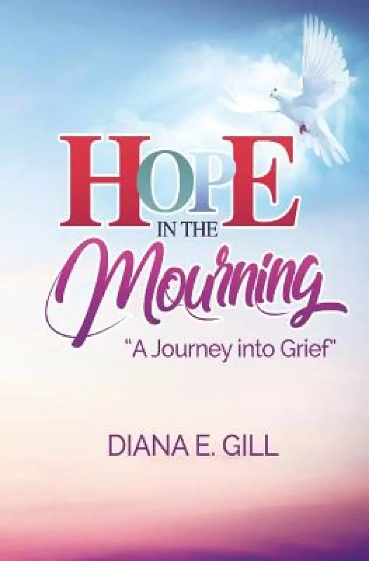 Hope in the Mourning: A Journey into Grief
