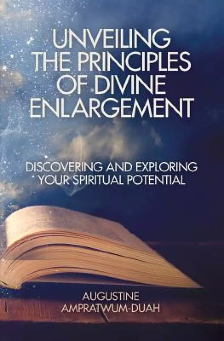 Unveiling the Principles of Divine Enlargement: Discovering and Exploring Your Spiritual Potential