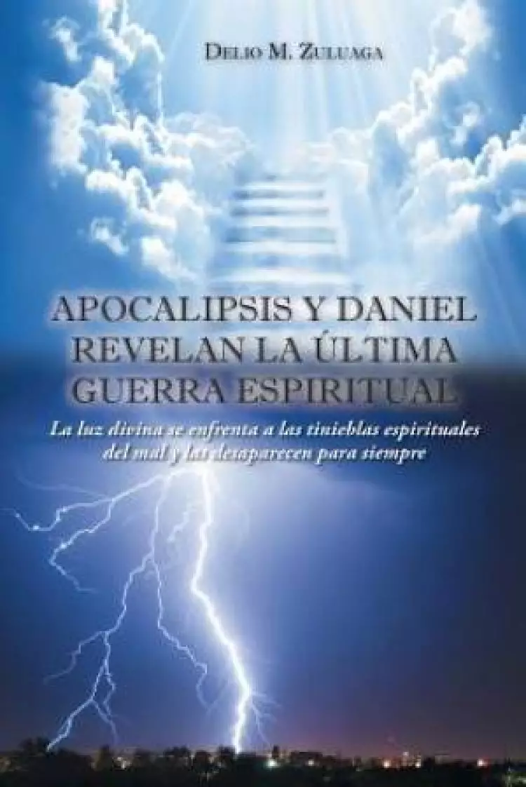 Apocalipsis y Daniel Revelan La Ultima Guerra Espiritual
