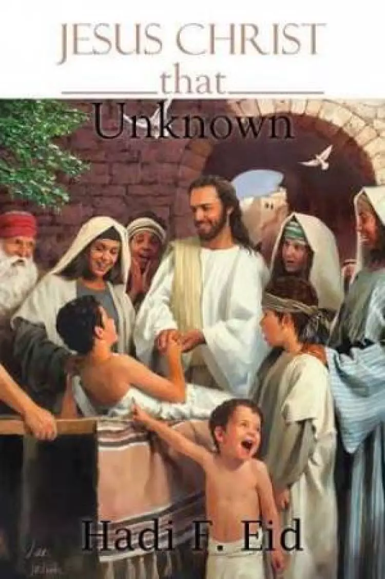 Jesus Christ That Unknown