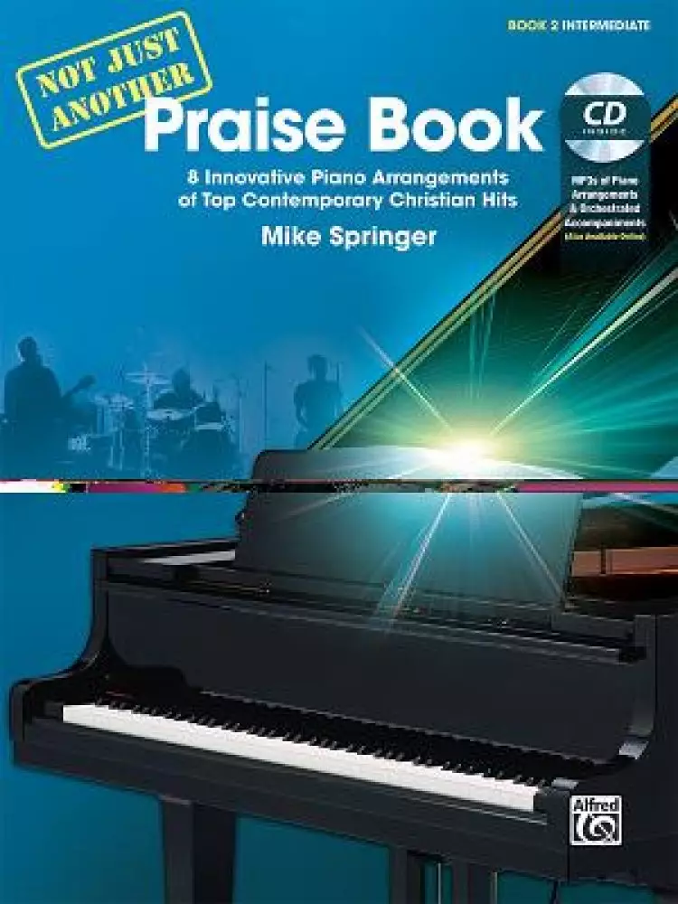 Not Just Another Praise Book, Bk 2: 8 Innovative Piano Arrangements of Top Contemporary Christian Hits, Book & CD [With CD (Audio)]