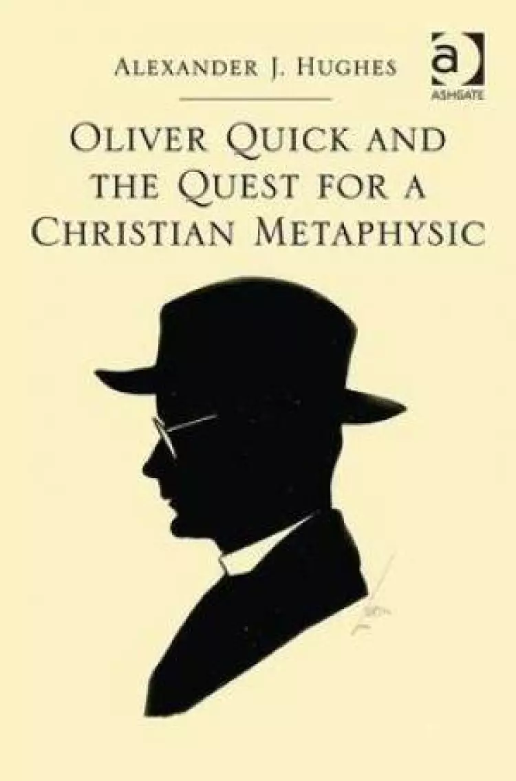 Oliver Quick and the Quest for a Christian Metaphysic