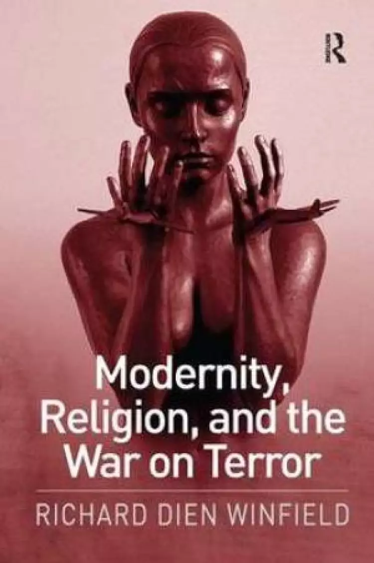 Modernity, Religion, and the War on Terror