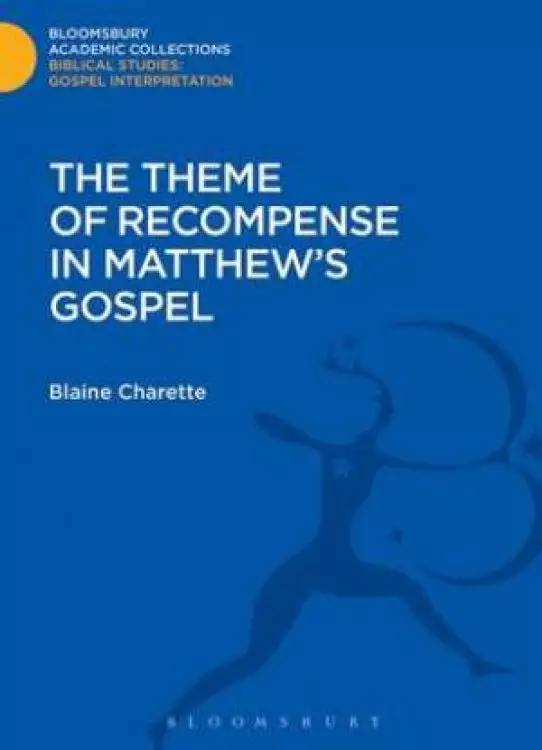 The Theme of Recompense in Matthew's Gospel