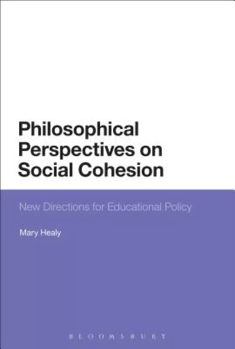 Philosophical Perspectives on Social Cohesion: New Directions for Educational Policy