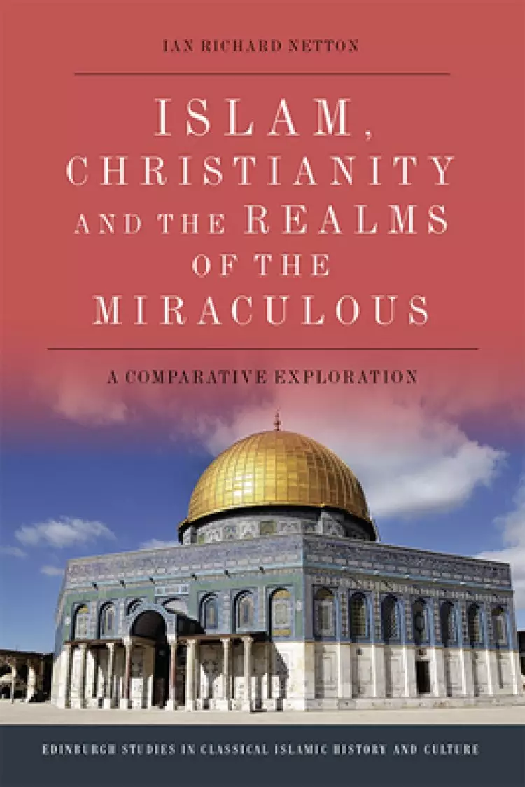 Islam, Christianity and the Realms of the Miraculous: A Comparative Exploration