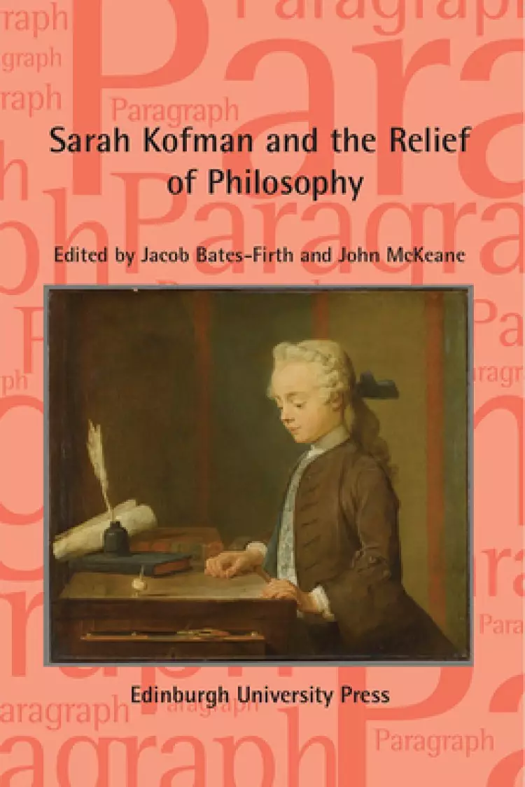 Sarah Kofman and the Relief of Philosophy: Paragraph, Volume 44, Issue 1