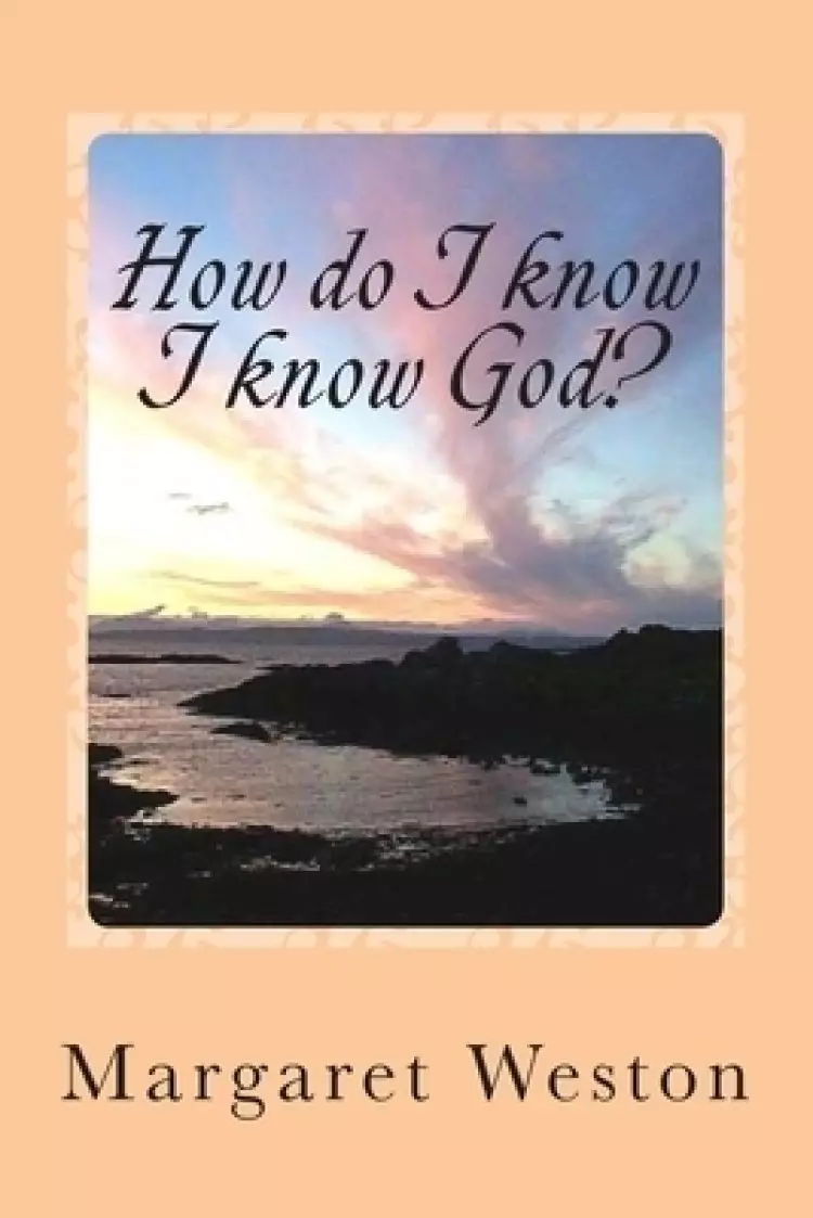 How Do I Know I Know God?
