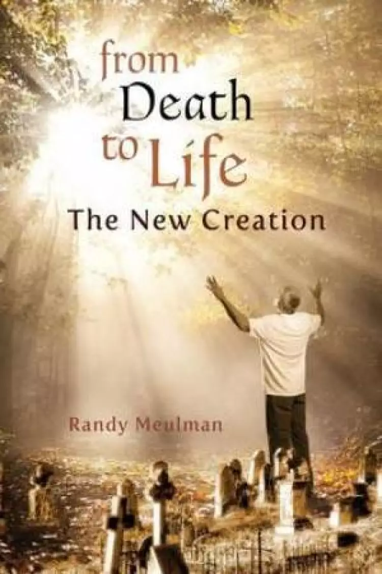 From Death to Life - The New Creation