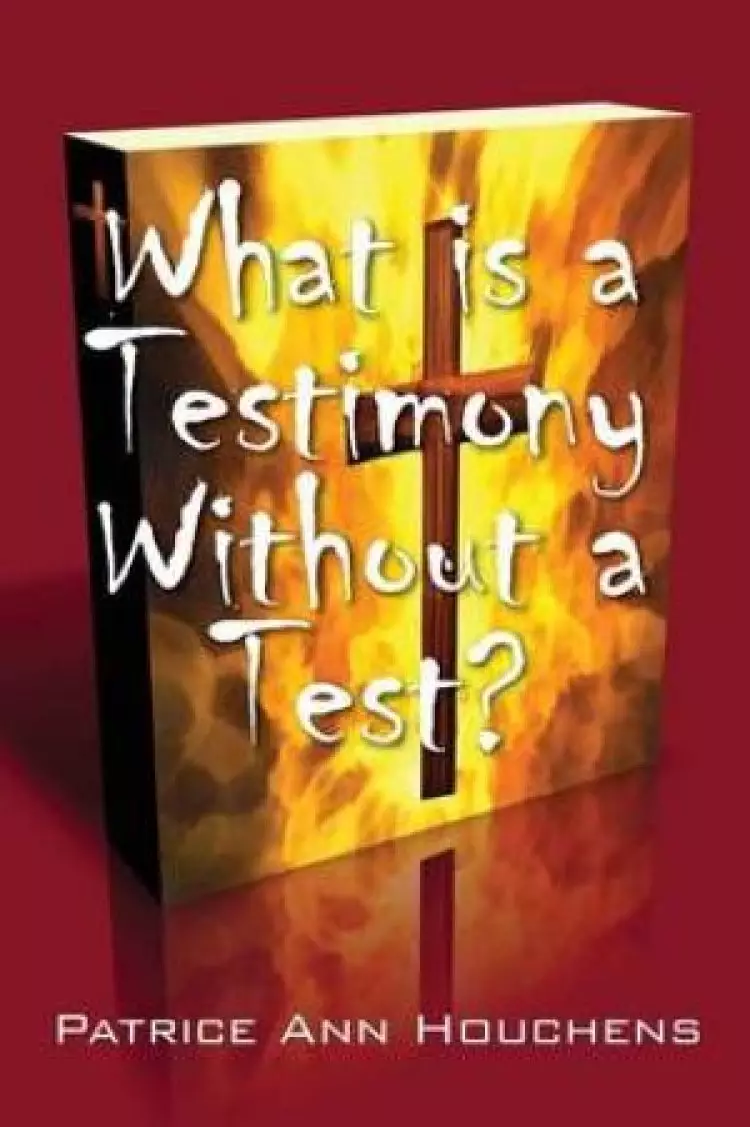 What Is a Testimony Without a Test?