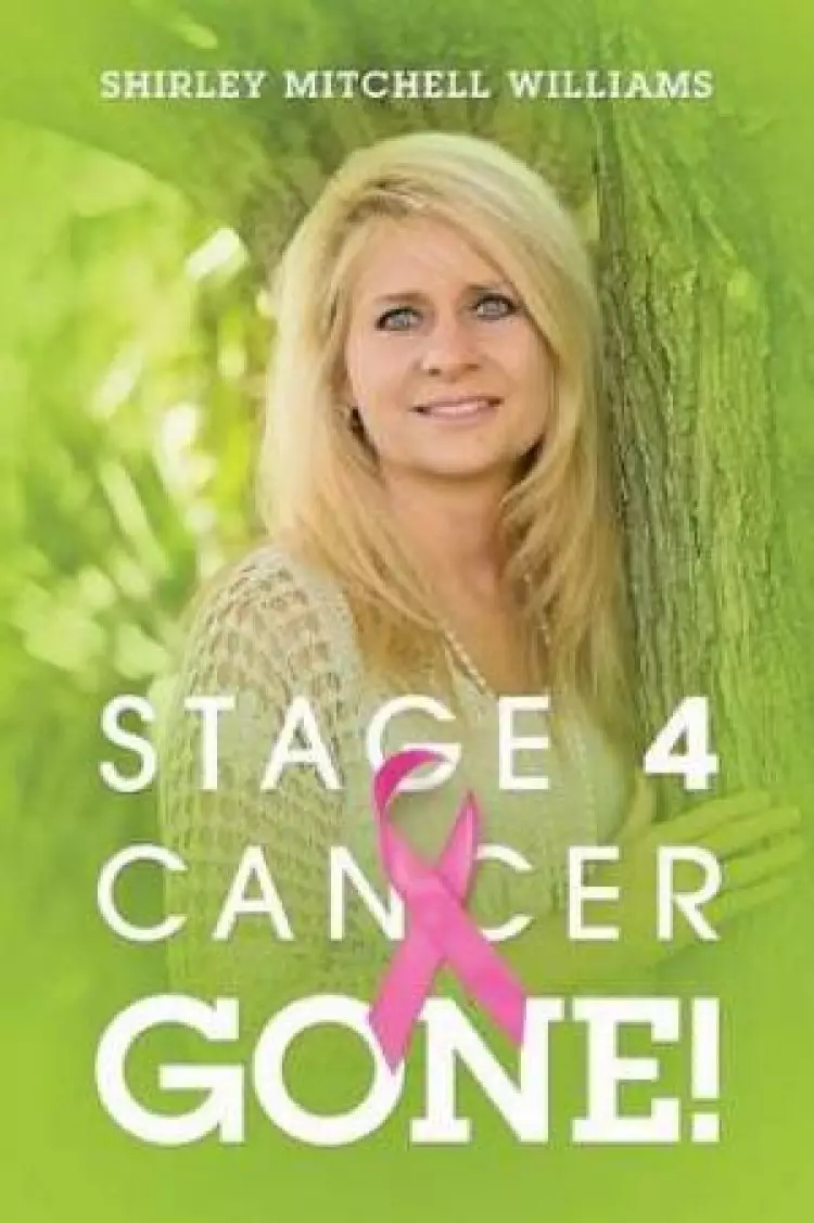 Stage 4 Cancer--Gone!