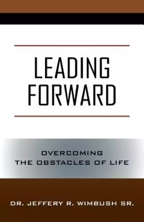 Leading Forward: Overcoming the Obstacles of Life