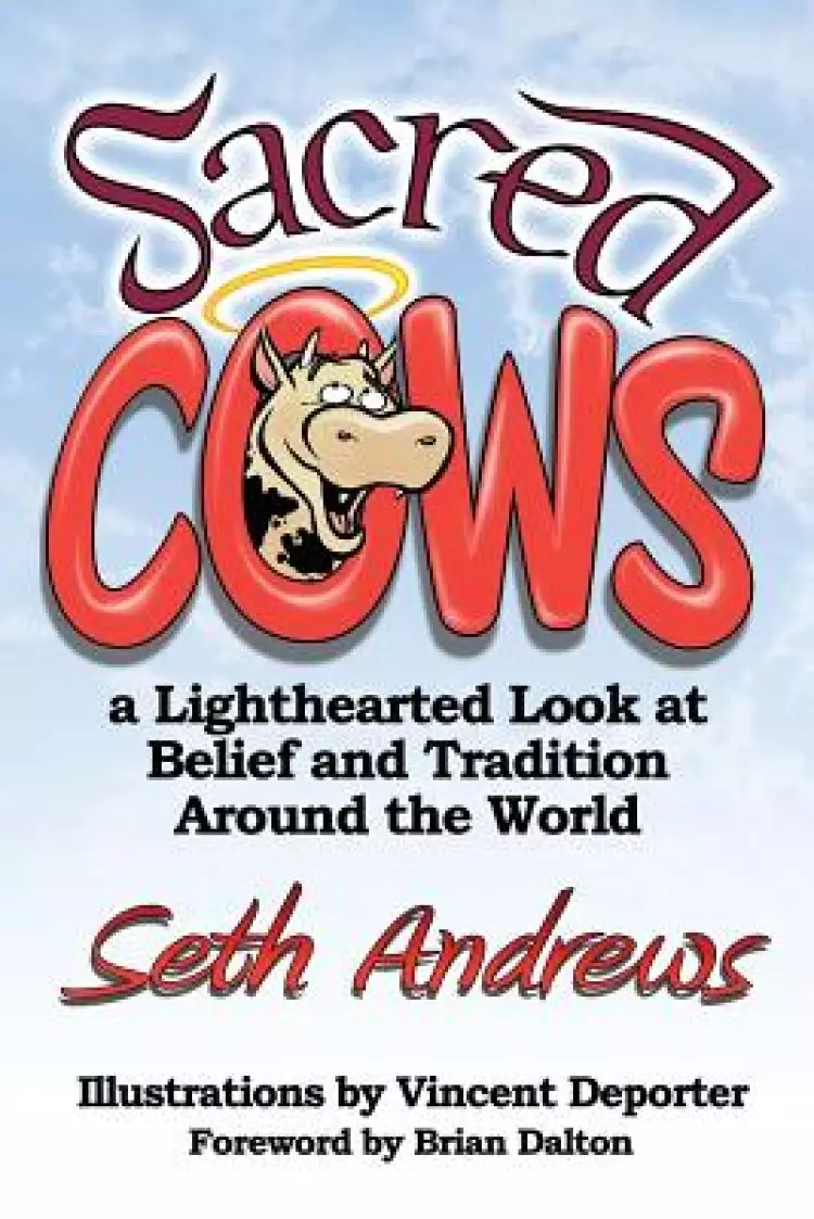 Sacred Cows: A Lighthearted Look at Belief and Tradition Around the World