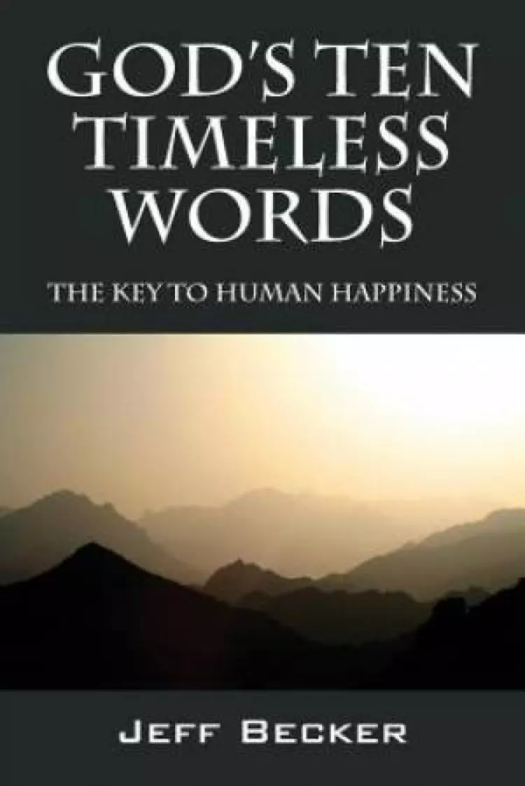 God's Ten Timeless Words: The Key to Human Happiness