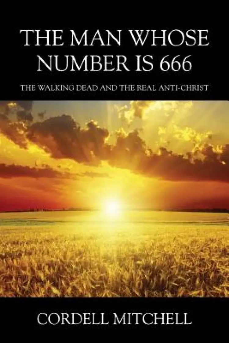 The Man Whose Number is 666: The Walking Dead and The Real Anti-Christ
