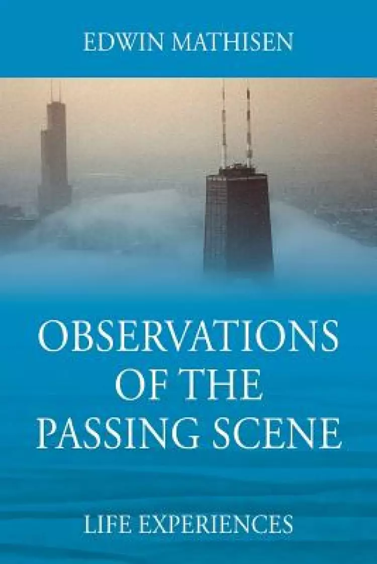 Observations of the Passing Scene: Life Experiences
