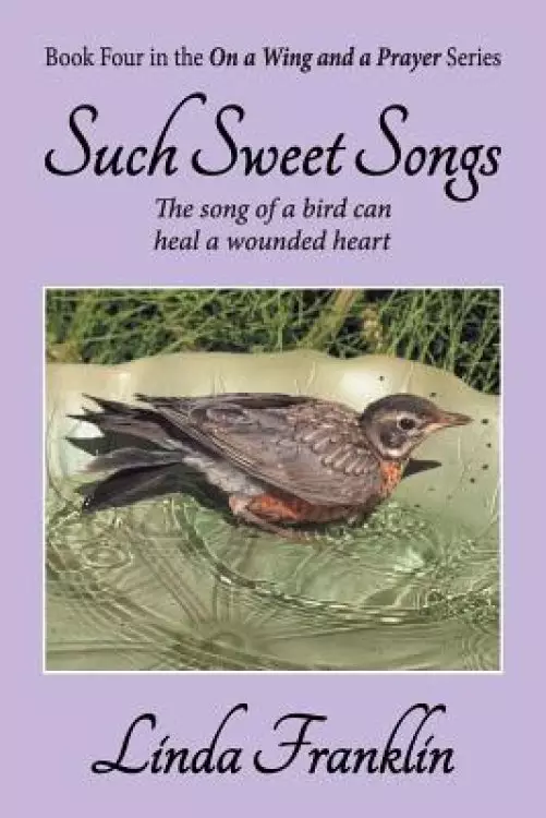 Such Sweet Songs: On a Wing and a Prayer Series - Book 4