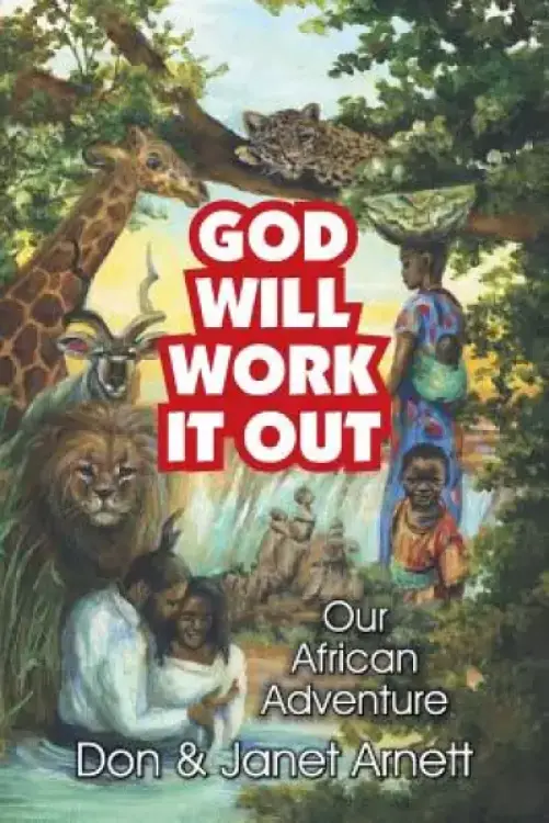 God Will Work It Out: Our African Adventure