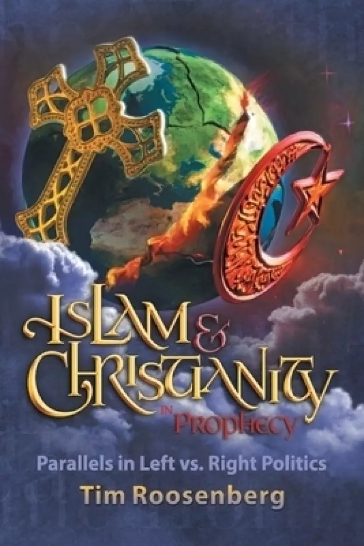 Islam and Christianity in Prophecy: Parallels in Left vs. Right Politics