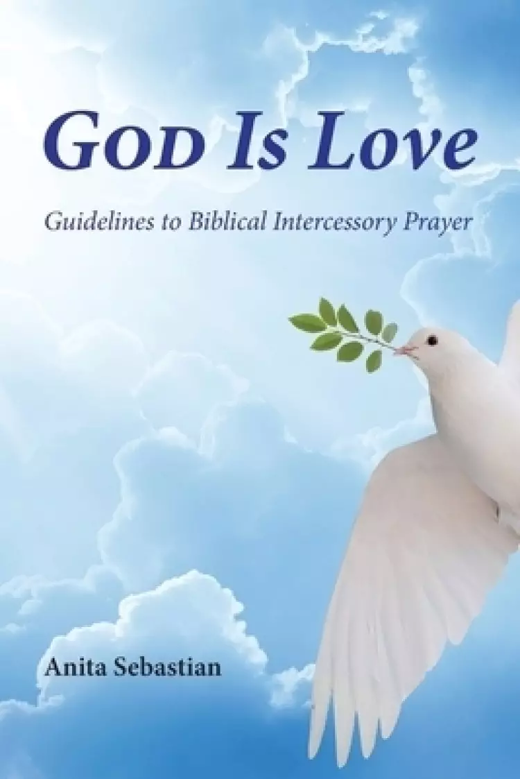 God is Love: Guidelines to Biblical Intercessory Prayer
