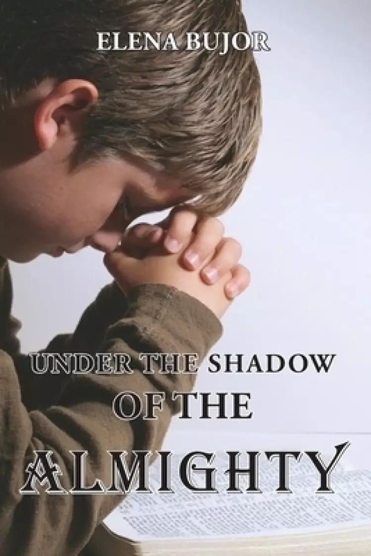 Under the Shadow of the Almighty: From Communist Romania to Freedom