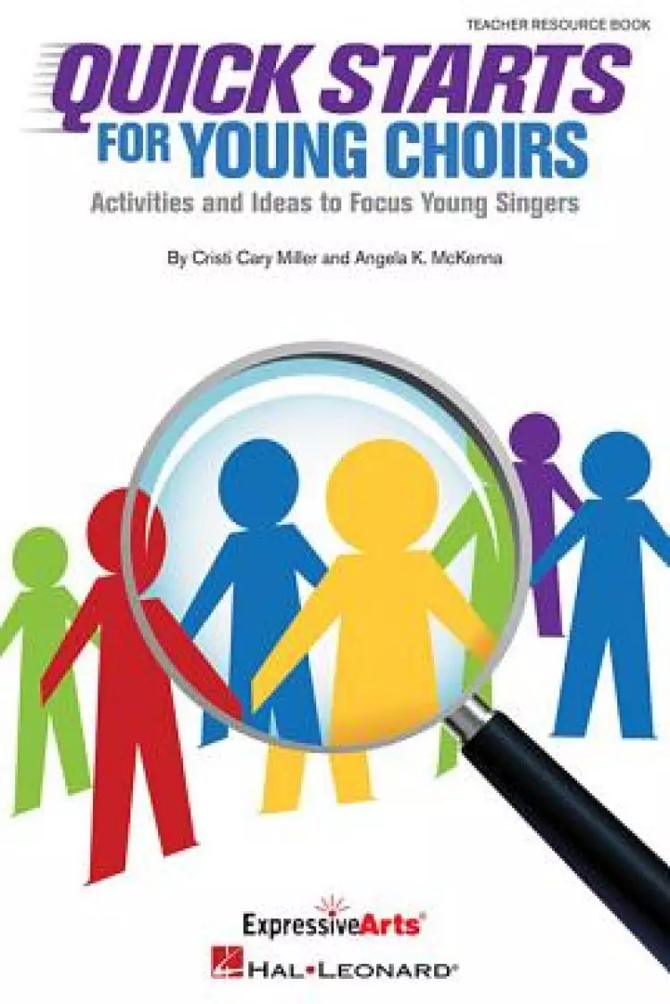 Quick Starts for Young Choirs: Activities and Ideas to Focus Your Singers