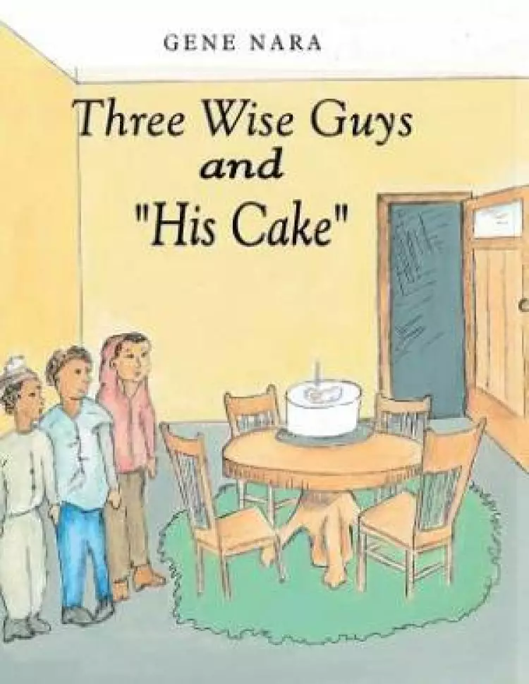 Three Wise Guys and "His Cake"