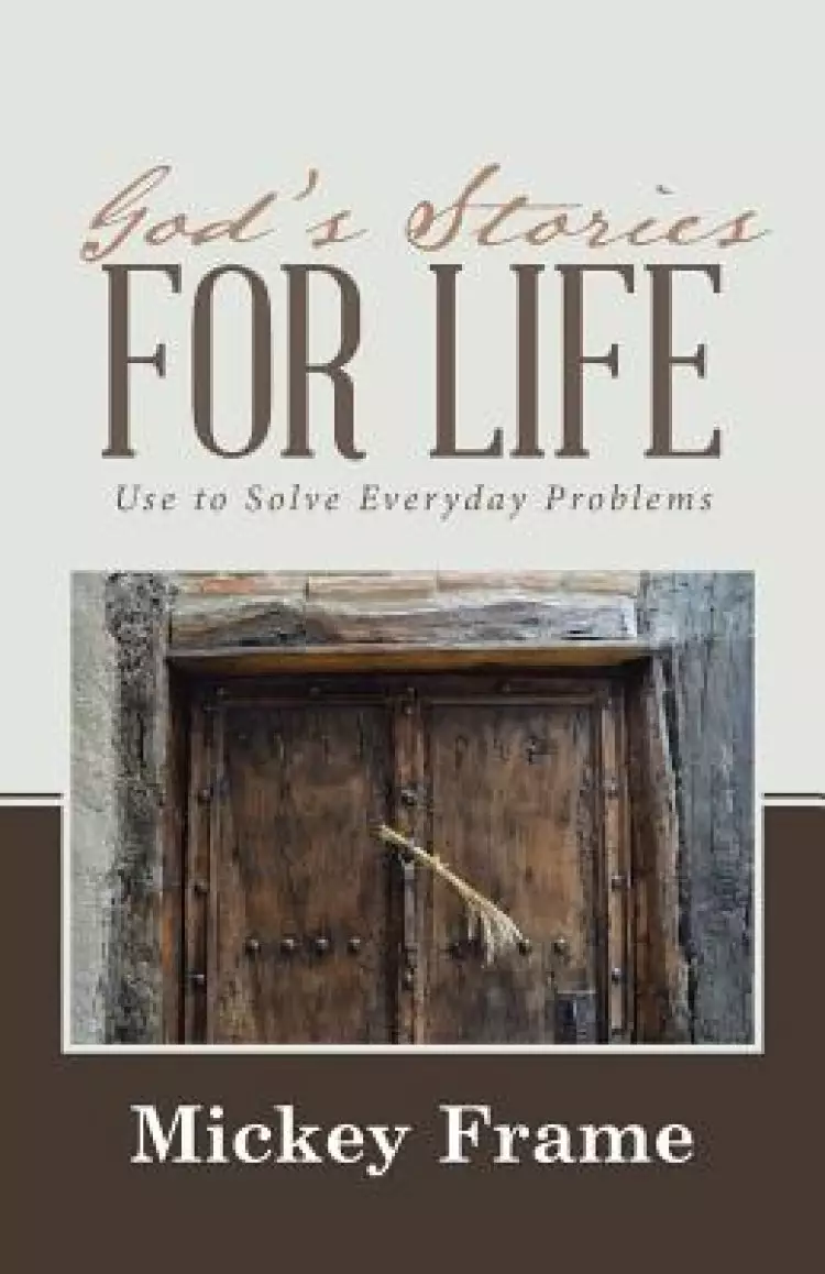 God's Stories for Life: Use to Solve Everyday Problems