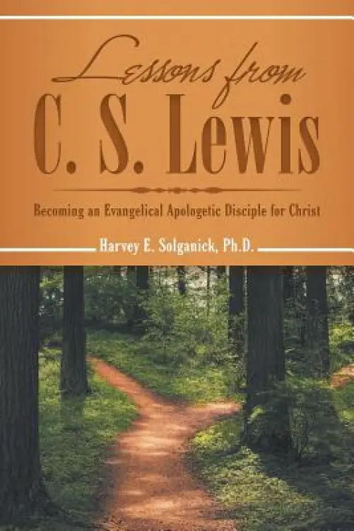 Lessons from C. S. Lewis: Becoming an Evangelical Apologetic Disciple for Christ