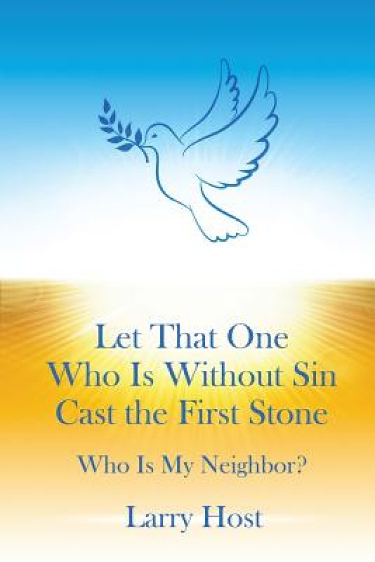 Let That One Who Is Without Sin Cast the First Stone: Who Is My Neighbor?