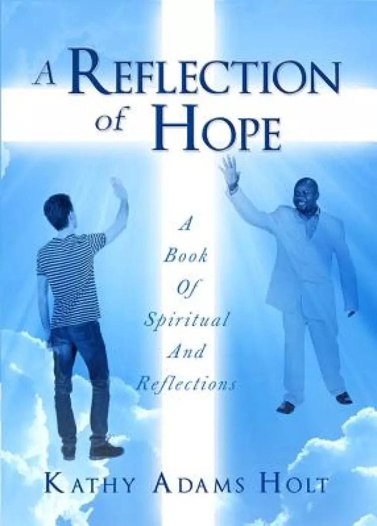 A Reflection of Hope: A Book Of Spiritual And Reflections