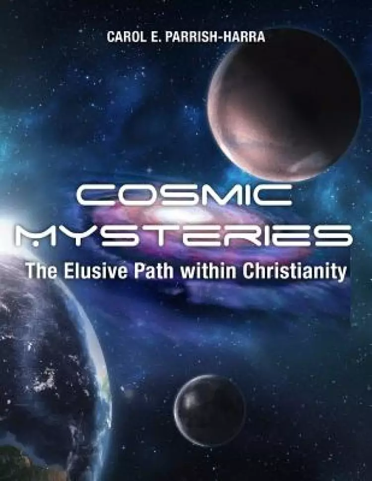 Cosmic Mysteries: The Elusive Path within Christianity